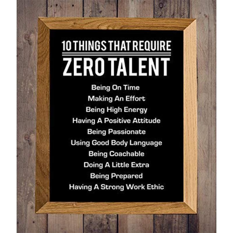 10 Things That Require Zero Talent - Motivational Wall Art Poster - Original Frame